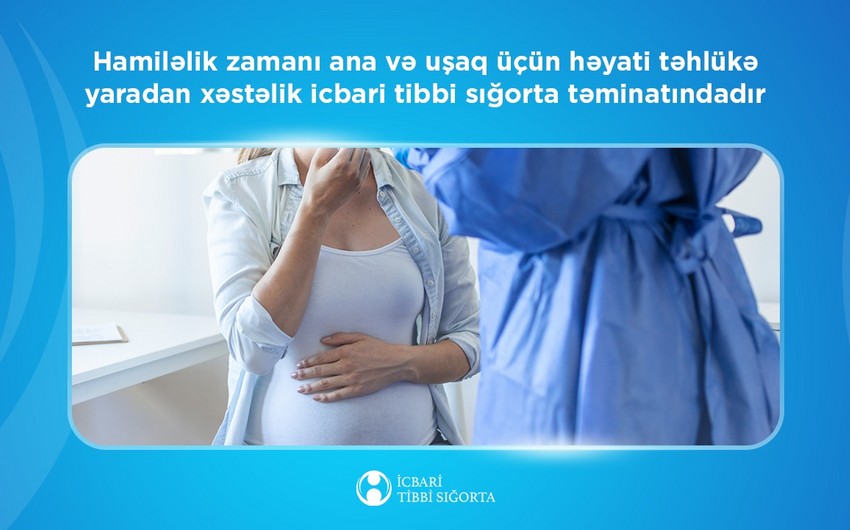 Agentlik: Hamiləlik ağırlaşması icbari tibbi sığorta təminatındadır