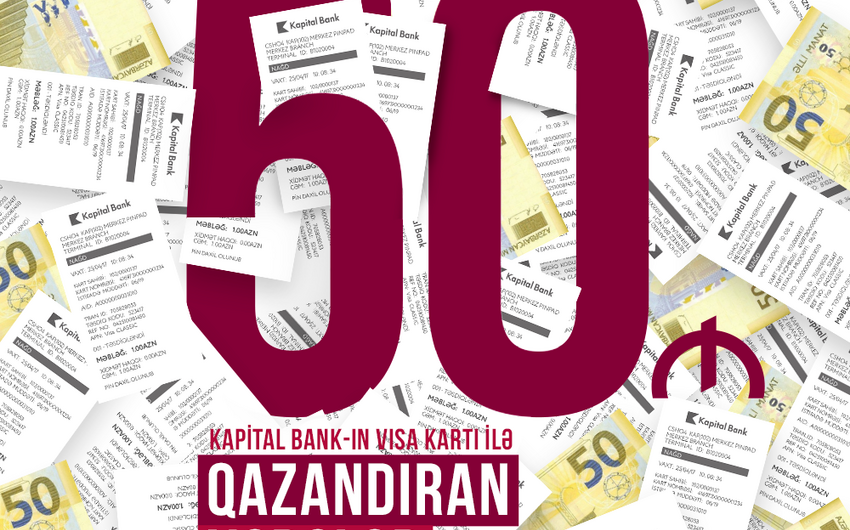 “Kapital Bank”ın 305 müştərisi 50 manat qazanıb