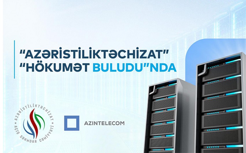 “Azəristiliktəchizat” İT sistemlərini “Hökumət buludu”na köçürüb