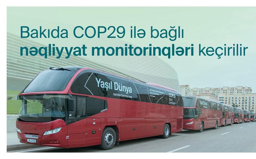 COP29-la bağlı nəqliyyatın idarə edilməsi üzrə gündüz monitorinqləri yekunlaşıb - YENİLƏNİB