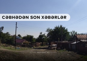 Cəbhədən son xəbərlər: İşğaldan yeni azad olunan kəndlər