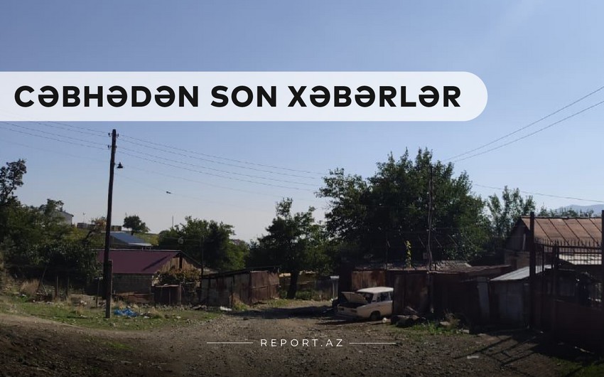 Cəbhədən son xəbərlər: İşğaldan yeni azad olunan kəndlər