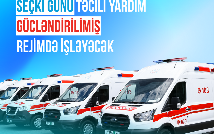 Seçki günü təcili yardım gücləndirilmiş rejimdə işləyəcək