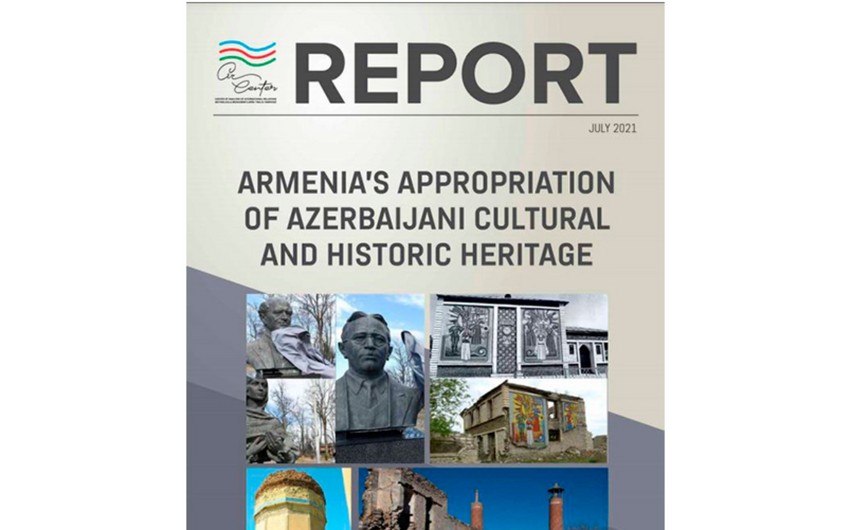 Report presented on Armenia's appropriation of Azerbaijan's historical and cultural heritage