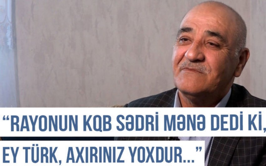  Qərbi Azərbaycan Xronikası: “KQB-nin rayon üzrə sədri mənə dedi ki, ey türk, axırınız yoxdur”