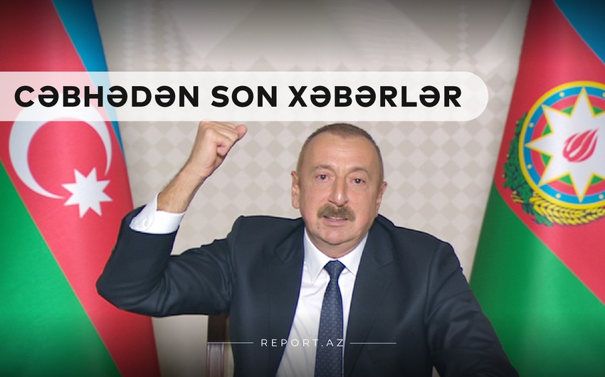 Cəbhədən son xəbərlər: Düşmənin belini qırırıq!