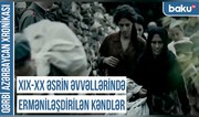 Qərbi Azərbaycan Xronikası: “XIX-XX əsrin əvvəllərində erməniləşdirilən kəndlər”