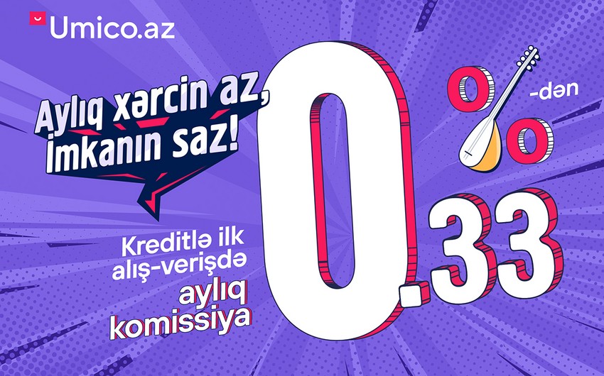 Umico.az-da ilk alış-verişinizi kreditlə - aylıq cəmi 0,33%-dən başlayan komissiya ilə edin!