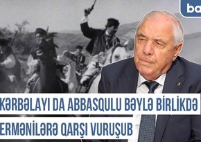 Qərbi Azərbaycan Xronikası: Kərbəlayı İsmayıl da Abbasqulu bəylə birlikdə ermənilərə qarşı vuruşub