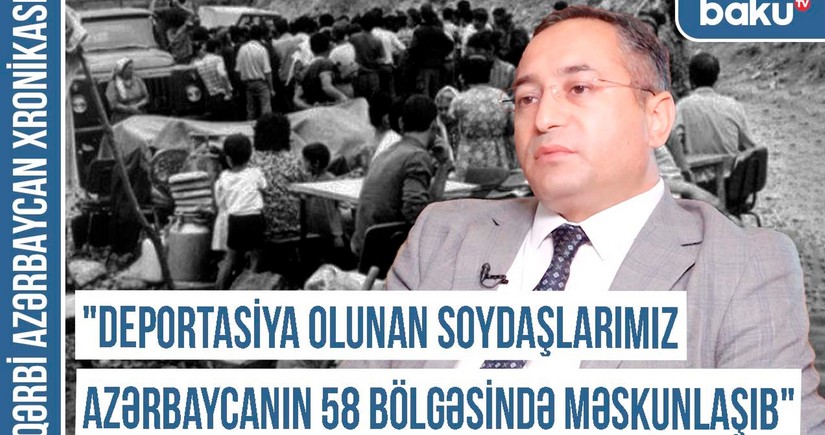 Qərbi Azərbaycan Xronikası: Deportasiya olunan soydaşlarımız Azərbaycanın 58 bölgəsində məskunlaşıb