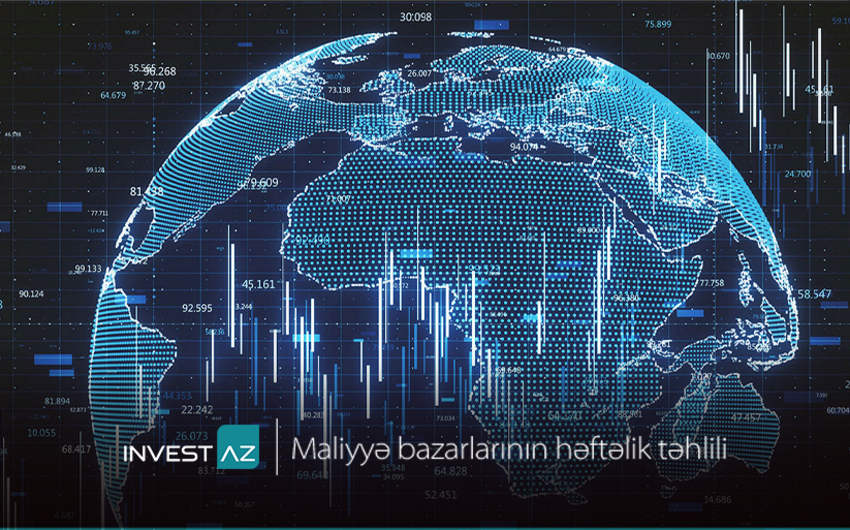 “InvestAZ”dan dünya maliyyə bazarları ilə bağlı həftəlik analiz