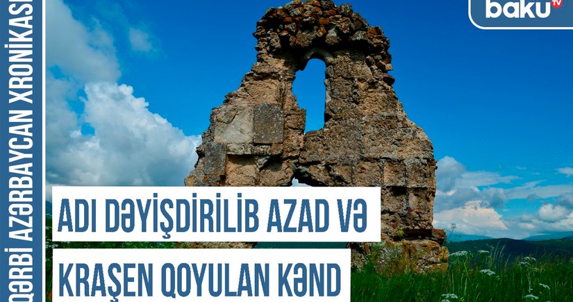 Qərbi Azərbaycan Xronikası: “Adı dəyişdirilib Azad və Kraşen qoyulan kənd”