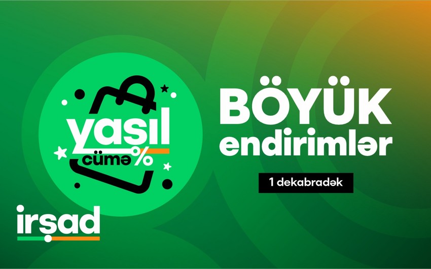 İrşadda İLİN ƏN BÖYÜK ENDİRİMLƏRİ! Yaşıl cümə kampaniyası başlayıb!