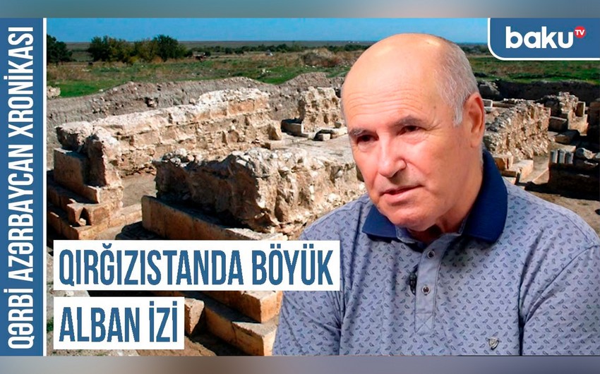 Qərbi Azərbaycan Xronikası: “Qırğızıstanda böyük Alban izi”