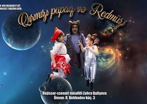 Qırmızı papaq və Redmuzi uşaq tamaşası bir daha nümayiş olunacaq - VİDEO