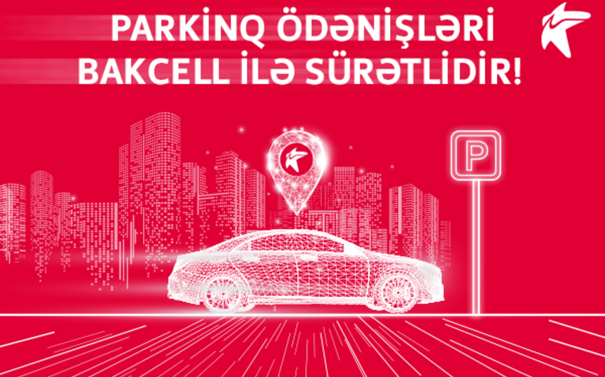 Bakcell parkinq ödənişlərini sürətli etdi