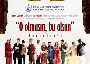 Baku Higher Oil School will stage operetta 'If Not That One, Then This One’, in which BHOS students will perform acting roles