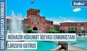 Qərbi Azərbaycan Xronikası: “Mühacir hökumət ideyası Ermənistanı lərzəyə gətirdi”