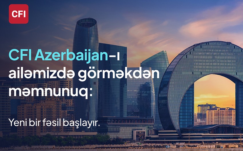 CFI Azərbaycanda CFI Financial Investment Companynin təqdimatını və İlqar Rüstəmbəylinin rəhbərliyə təyin olunmasını elan edir