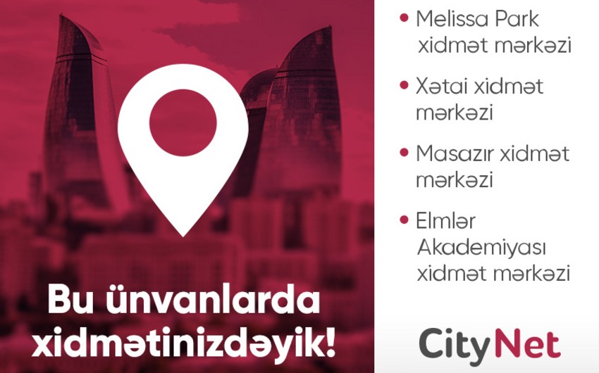 “CityNet” yeni müştəri xidmət mərkəzlərini istifadəyə verib