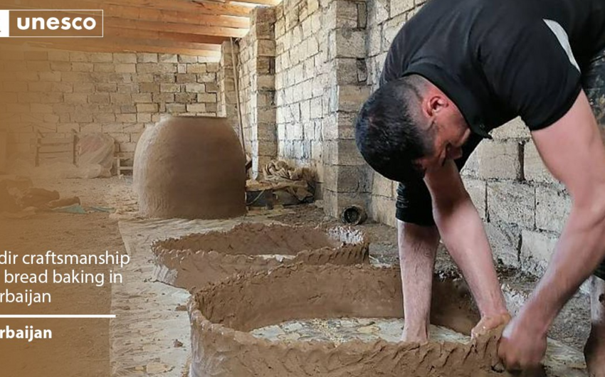 Azərbaycanın təndir sənətkarlığı və çörəkbişirmə üsulu UNESCO-nun qeyri-maddi irs siyahısına salınıb - YENİLƏNİB