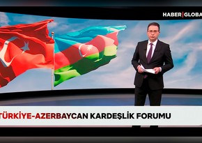 “Haber Global” İstanbulda Türkiyə-Azərbaycan qardaşlıq forumunu işıqlandırıb