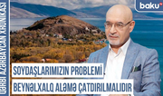 Qərbi Azərbaycan Xronikası: “Soydaşlarımızın problemi beynəlxalq aləmə çatdırılmalıdır”