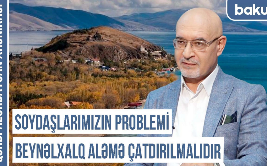 Qərbi Azərbaycan Xronikası: “Soydaşlarımızın problemi beynəlxalq aləmə çatdırılmalıdır”