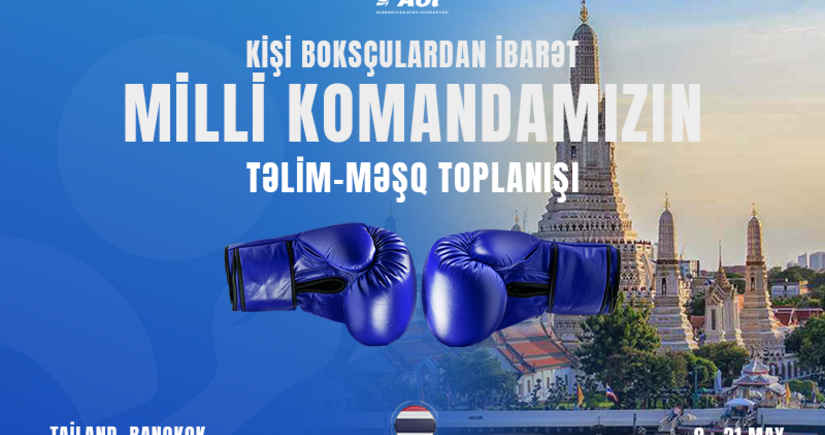 Azərbaycanın kişi boksçuları Dünya Olimpiya Təsnifat Turnirinə Tailandda hazırlaşacaqlar