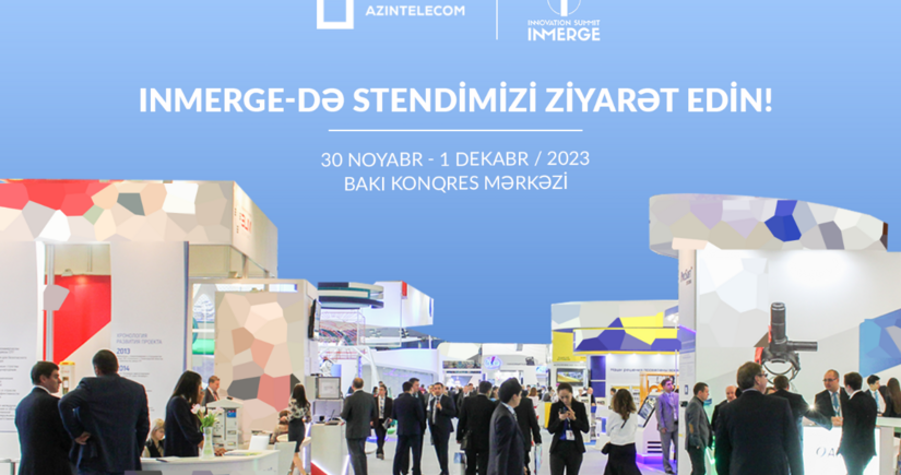 “AzInTelecom” “İnMerge Sammiti”ndə stendlə çıxış edəcək