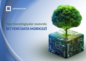 Azərbaycanda yaşıl texnologiya əsasında iki yeni data mərkəzi tikiləcək