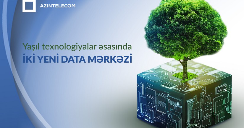 Azərbaycanda yaşıl texnologiya əsasında iki yeni data mərkəzi tikiləcək