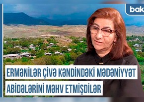 Qərbi Azərbaycan Xronikası: “Ermənilər Çivə kəndindəki abidələri məhv etmişdilər”