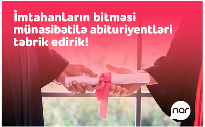 “Nar” qəbul imtahanının bitməsi münasibəti ilə abituriyentləri təbrik edir 