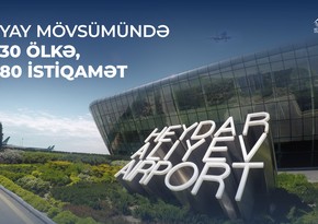 Bakı aeroportu yay mövsümündə sərnişinlərə 80-ə yaxın istiqamət təklif edir