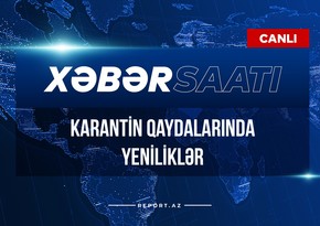 Xəbər saatı: Karantin qaydalarında yeniliklər