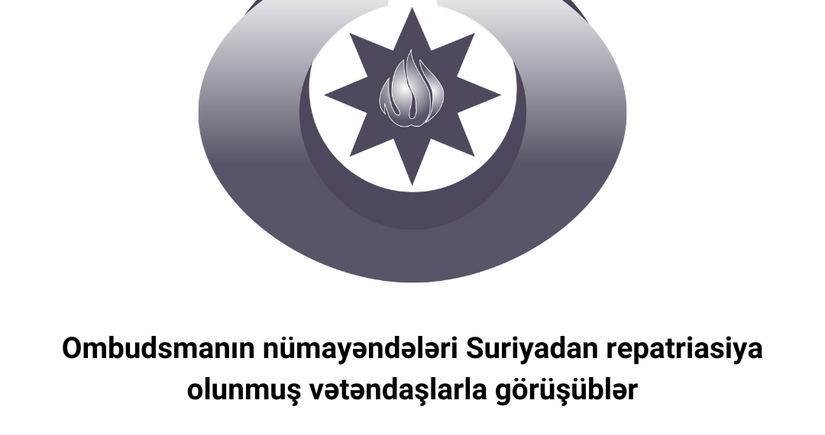 Ombudsmanın nümayəndələri Suriayadan Azərbaycana gətirilmiş vətəndaşların problemlərini öyrənib