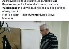 Actor Fuad Poladov dubbed Hollywood film in Azerbaijani - PHOTO