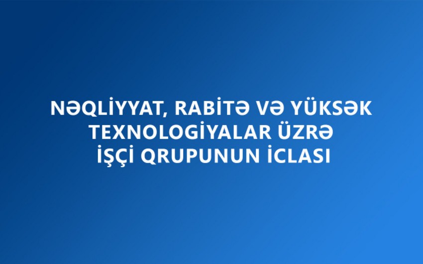 Nəqliyyat, rabitə və yüksək texnologiyalar üzrə İşçi Qrupunun növbəti iclası Xankəndidə keçirilib