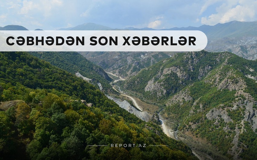 Cəbhədən son xəbərlər: Azad olunan yeni kəndlərimiz