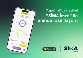  “SİMA İmza” ilə “Azpulmat”da kreditini anında rəsmiləşdir!