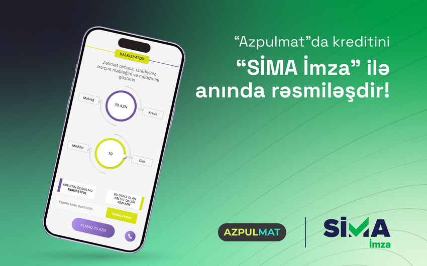  “SİMA İmza” ilə “Azpulmat”da kreditini anında rəsmiləşdir!