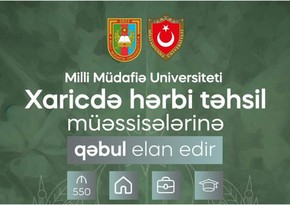 Milli Müdafiə Universiteti bakalavr pilləsi üzrə Türkiyənin ali hərbi təhsil müəssisələrinə qəbul elan edir