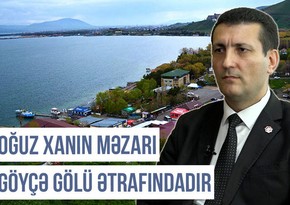 Qərbi Azərbaycan Xronikası: “Oğuz xanın məzarı Göyçə gölü ətrafındadır”