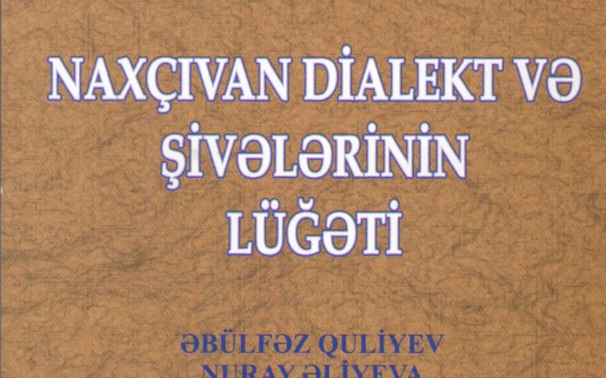 “Naxçıvan dialekt və şivələrinin lüğəti” kitabı işıq üzü görüb