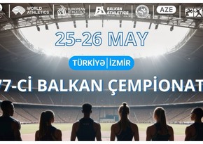 Azərbaycanın 7 atleti Balkan çempionatında iştirak edəcək