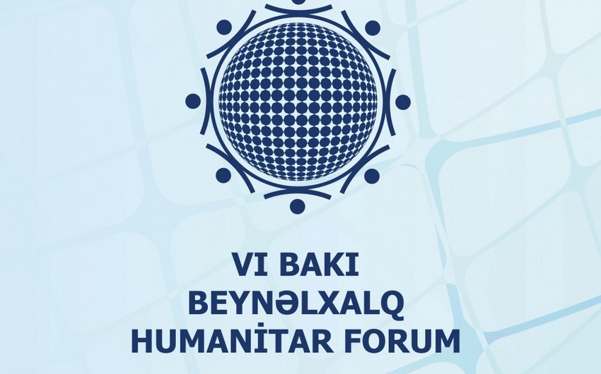 VI Bakı Beynəlxalq Humanitar Forumun bəyannaməsi qəbul edilib