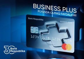 “Bank Respublika” iş adamları üçün yeni “Business Plus” kartını təqdim etdi