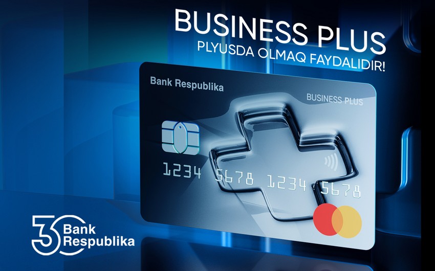“Bank Respublika” iş adamları üçün yeni “Business Plus” kartını təqdim etdi
