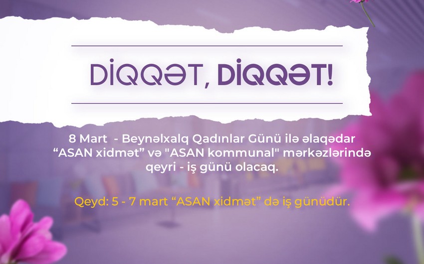 Martın 5-7-si “ASAN xidmət” mərkəzlərində iş günü olacaq